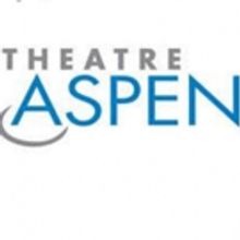 Tickets to Theatre Aspen's Summer Season Now on Sale