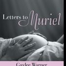 Gaylee Warner Shares LETTERS TO MURIEL