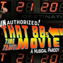 UNAUTHORIZED! THAT 80'S TIME TRAVEL MOVIE Goes 'Back to the Future' at TADA! Tonight