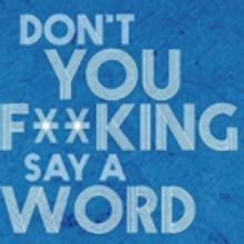 Racquet Magazine to Host Post-Show Panel for DON'T YOU F**KING SAY A WORD Off-Broadwa