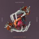 Vancouver Sleep Clinic's 'Someone To Stay' Premieres Today on Billboard