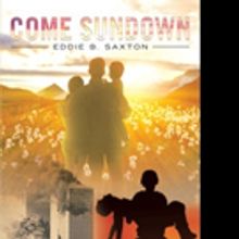 Eddie B Saxton Releases COME SUNDOWN