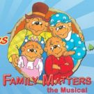 Get Your Family Together for THE BERENSTAIN BEARS LIVE! at Bristol Riverside Theatre