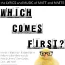 Out of the Box Theatrics to Present WHICH COMES FIRST: THE MUSIC AND LYRICS OF MATT…