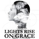 Stageworks Theatre Presents Rolling World Premiere of LIGHTS RISE ON GRACE