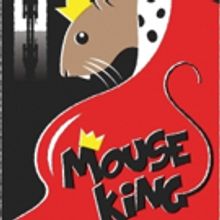 MOUSE KING Returns to Mandelstam Theater for a Fourth Consecutive Holiday Season Run