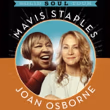 Mavis Staples and Joan Osborne Bring SOLID SOUL Tour to MPAC Tonight