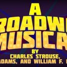 Strouse, Adams & Brown's A BROADWAY MUSICAL, Which Closed on Broadway After One…