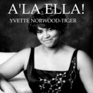 Yvette Norwood-Tiger to Celebrate Ella Fitzgerald with A'LA ELLA! at Metropolitan…
