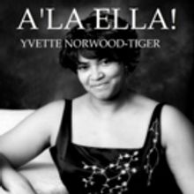 Yvette Norwood-Tiger to Celebrate Ella Fitzgerald with A'LA ELLA! at Metropolitan Roo