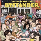 New Humor Magazine THE AMERICAN BYSTANDER Returns for Issue #2 via Kickstarter