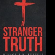 Bishop J. B. Russell Releases A STRANGER TRUTH