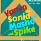 VANYA AND SONIA AND MASHA AND SPIKE Set for Long Beach Playhouse This Spring