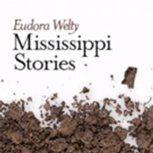 EUDORA WELTY - MISSISSIPPI STORIES to Open at Theatre Row This Summer