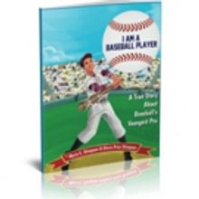 'I Am A Baseball Player: A True Story About Baseball's Youngest Pro' is Now Available