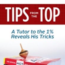 TIPS FROM THE TOP Reveals Recommendations for SAT and ACT Test Prep