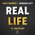 Duke Dumont & Gorgon City 'Real Life' ft. NAATIONS Out Now