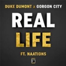 Duke Dumont & Gorgon City 'Real Life' ft. NAATIONS Out Now