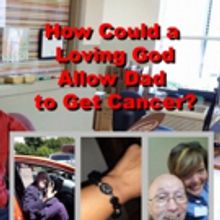 Brett Tipton Pens HOW COULD A LOVING GOD ALLOW DAD TO GET CANCER?