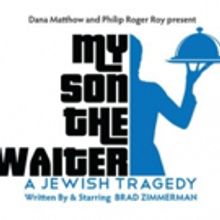 MY SON THE WAITER Closes at The Triad Tonight; Plans National Tour