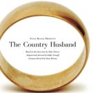 THE COUNTRY HUSBAND to Premiere at the UNFringed