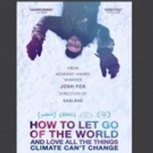 HBO to Debut Josh Fox Climate Change Documentary 'HOW TO LET GO OF THE WORLD,' 6/27