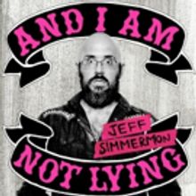 Jeff Simmermon's 'And I Am NOt Lying' Out Now; #1 Debut at iTunes Comedy