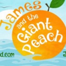All Aboard for JAMES AND THE GIANT PEACH!