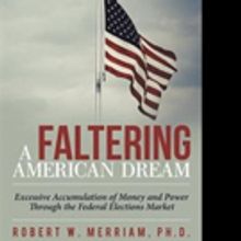 Robert W. Merriam, Ph.D. Releases A FALTERING AMERICAN DREAM