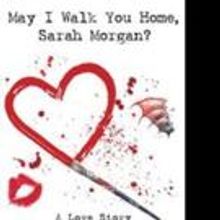 James Vincent Frank Pens MAY I WALK YOU HOME, SARAH MORGAN?