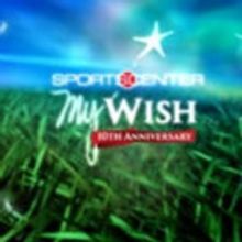 Lineup of Sports Celebrities Set for 10th Anniversary Season of ESPN's MY WISH