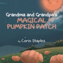 Corin Staples Pens 'Grandma and Grandpa's Magical Pumpkin Patch'