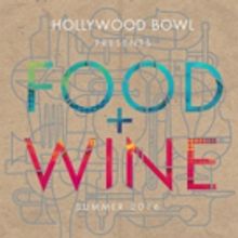 The Los Angeles Philharmonic Association Announces 2016 Hollywood Bowl Food + Wine Co