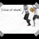 BWW Review: TITLE OF SHOW A Charming Winner