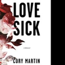 New Memoir by Cory Martin, LOVE SICK is Released