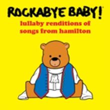 Babies Will Be Satisfied! HAMILTON Will Get Rockabye Baby Lullaby Album