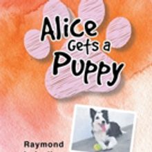 Raymond Loiselle Announces ALICE GETS A PUPPY