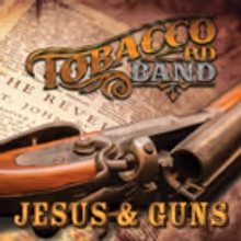 Tobacco Rd Band Releases 'JESUS & GUNS' to Radio