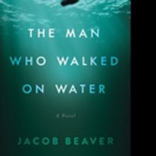 Jacob Beaver Releases THE MAN WHO WALKED ON WATER