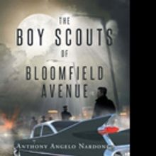 Anthony Angelo Nardone Releases THE BOY SCOUTS OF BLOOMFIELD AVENUE
