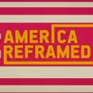 Season 4 of AMERICA REFRAMED to Debut with Documentary OLD SOUTH, 2/3