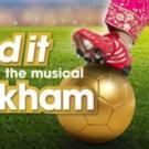 West End's BEND IT LIKE BECKHAM to Record Cast Album; New Dates Announced
