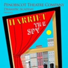 Penobscot Theatre Company to Present HARRIET THE SPY