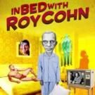 IN BED WITH ROY COHN Begins Later This Month at Lion Theatre