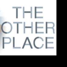 Brookfield Theatre for the Arts Presents THE OTHER PLACE