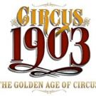 CIRCUS 1903 to Bring 'The Golden Age of Circus' to Boston Next Spring