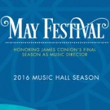 The 2016 MAY FESTIVAL to Conclude This Weekend at Music Hall
