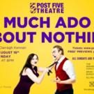 Post5 Theatre Presents MUCH ADO ABOUT NOTHING, Beginning Today