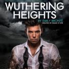 BWW Review: Classic WUTHERING HEIGHTS Is given New Life With A Contemporary…
