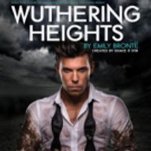 BWW Review: Classic WUTHERING HEIGHTS Is given New Life With A Contemporary Adaptatio